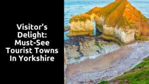 Visitor’s Delight: Must-See Tourist Towns in Yorkshire